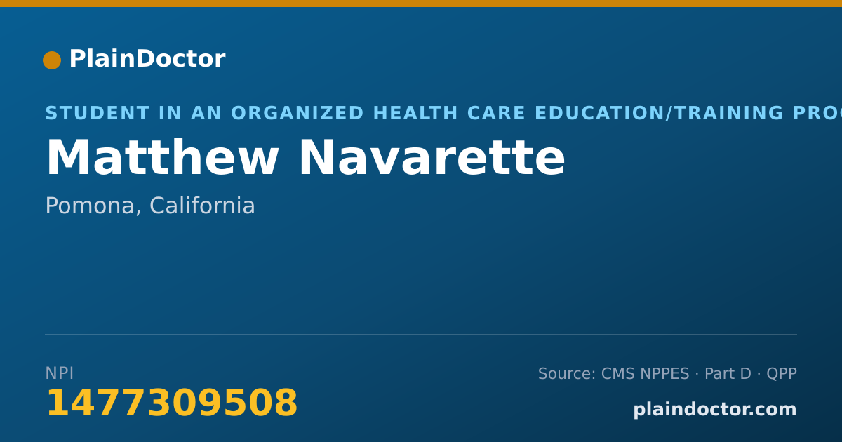 Shareable card for Matthew Navarette - Student in an Organized Health Care Education/Training Program, Pomona, CA