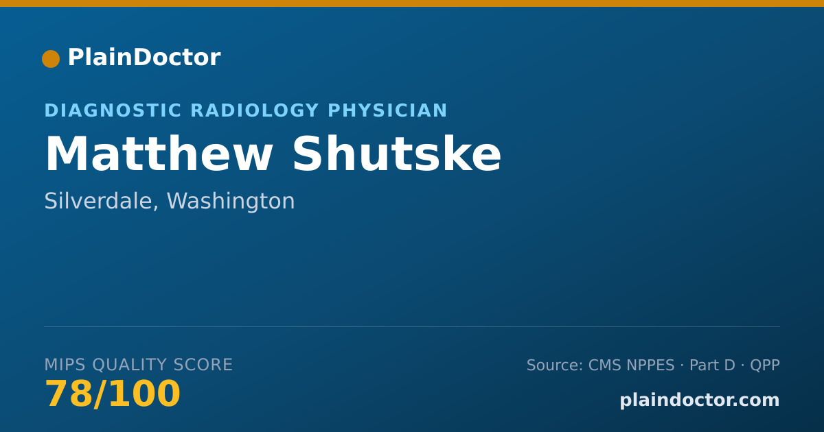Shareable card for Matthew Shutske - Diagnostic Radiology Physician, Silverdale, WA