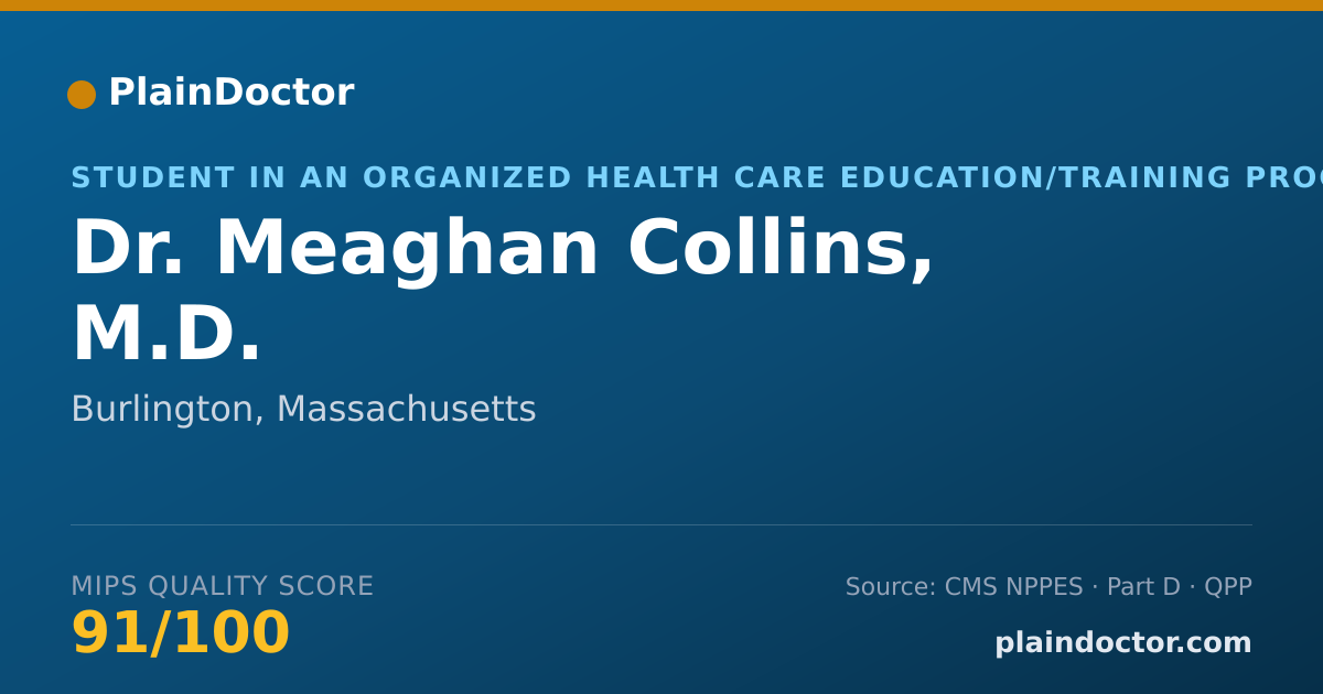 Shareable card for Meaghan Collins, M.D. - Student in an Organized Health Care Education/Training Program, Burlington, MA