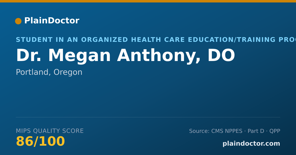 Shareable card for Megan Anthony, DO - Student in an Organized Health Care Education/Training Program, Portland, OR