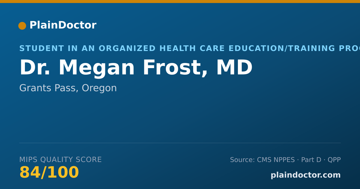 Shareable card for Megan Frost, MD - Student in an Organized Health Care Education/Training Program, Grants Pass, OR