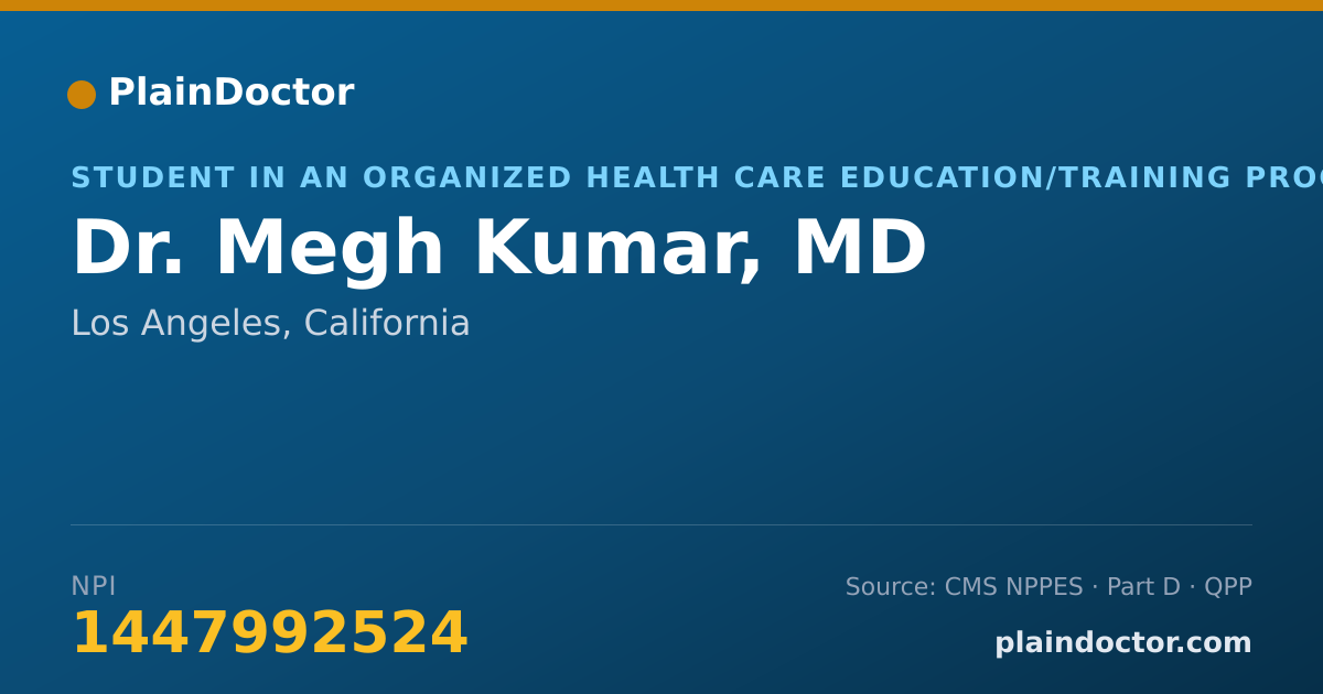 Shareable card for Megh Kumar, MD - Student in an Organized Health Care Education/Training Program, Los Angeles, CA