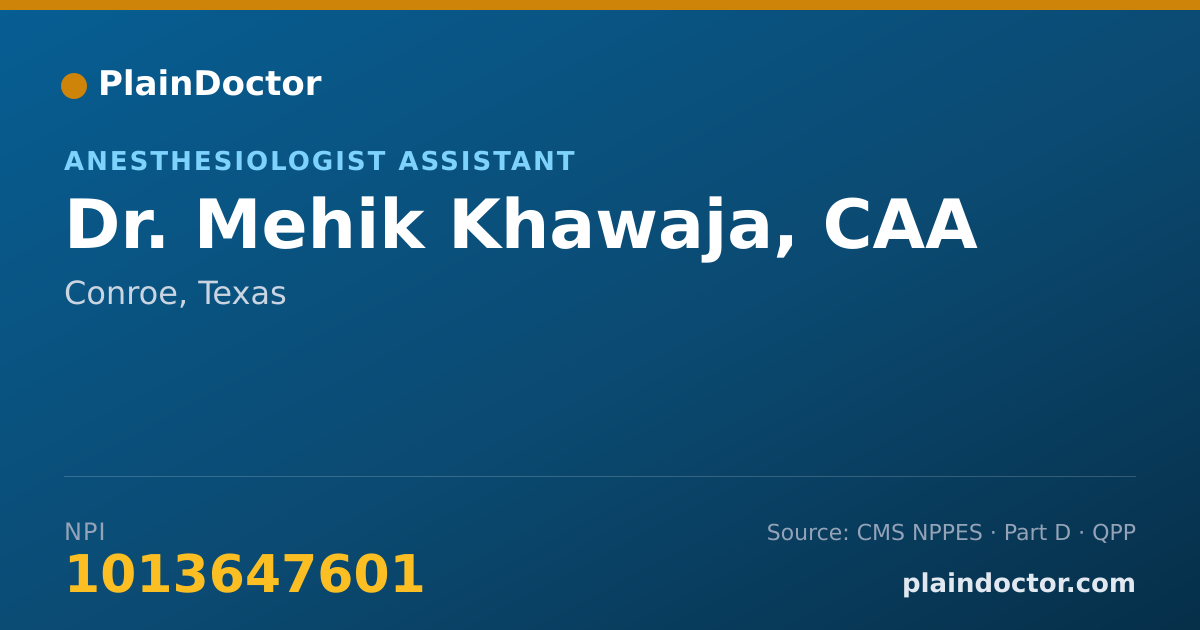 Shareable card for Mehik Khawaja, CAA - Anesthesiologist Assistant, Conroe, TX
