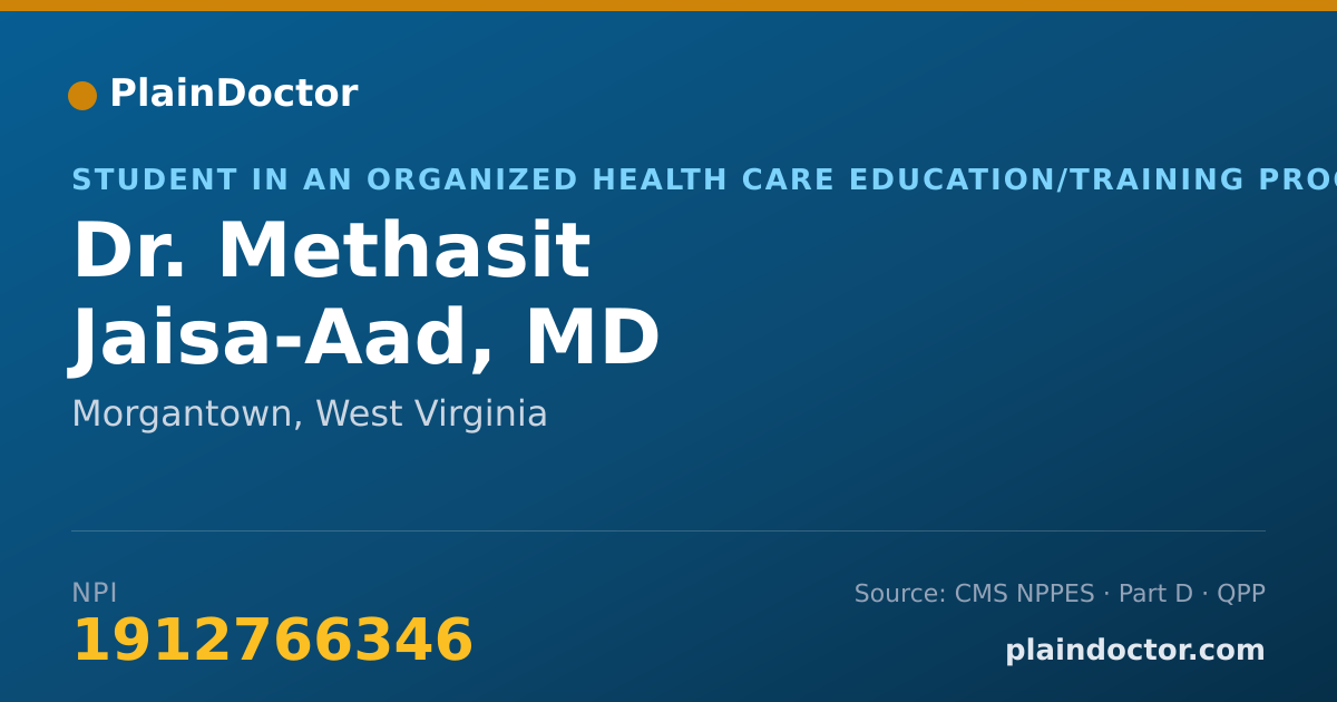 Shareable card for Methasit Jaisa-Aad, MD - Student in an Organized Health Care Education/Training Program, Morgantown, WV