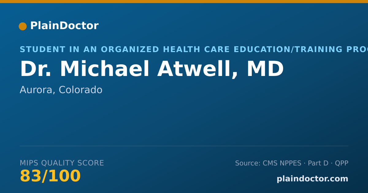 Shareable card for Michael Atwell, MD - Student in an Organized Health Care Education/Training Program, Aurora, CO