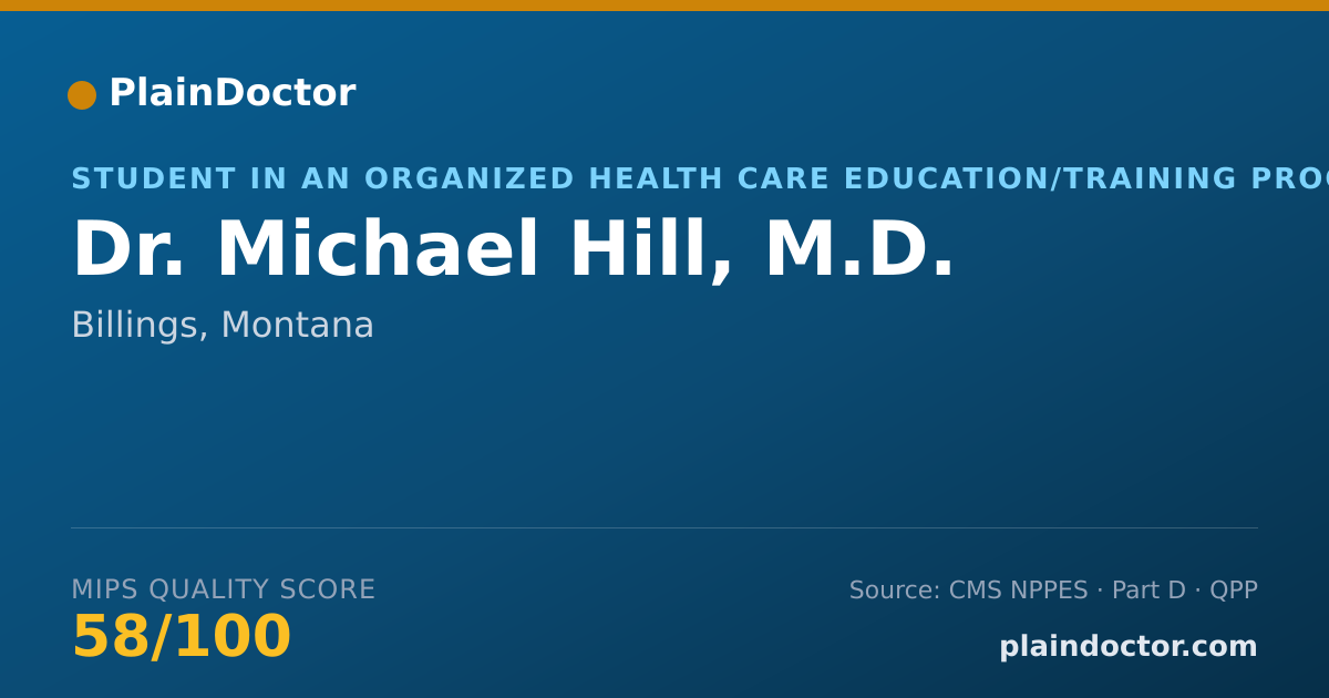 Shareable card for Michael Hill, M.D. - Student in an Organized Health Care Education/Training Program, Billings, MT