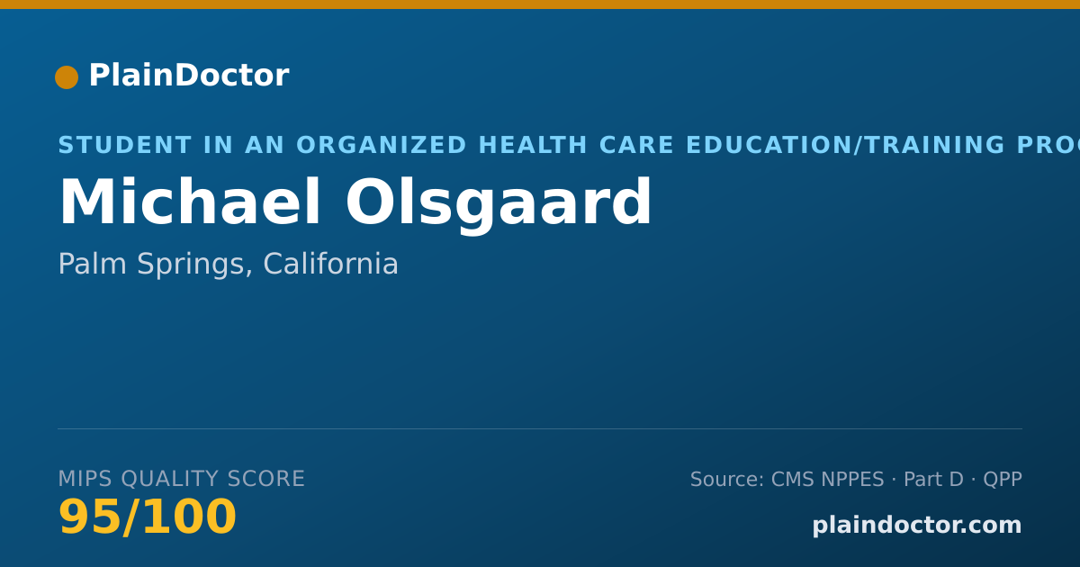 Shareable card for Michael Olsgaard - Student in an Organized Health Care Education/Training Program, Palm Springs, CA