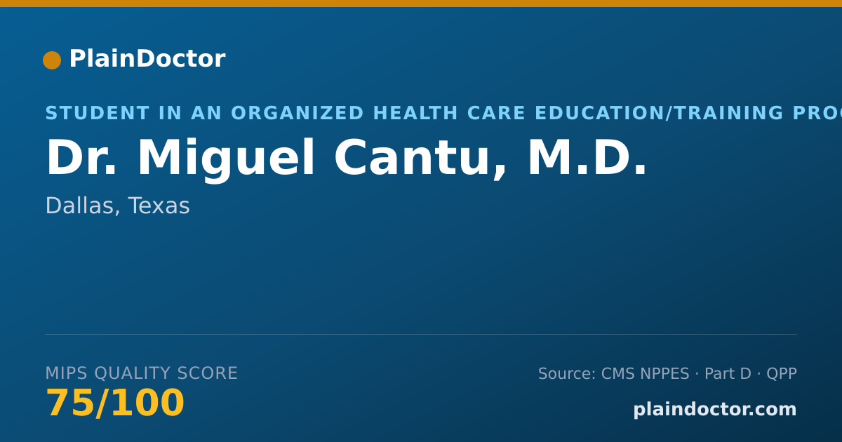 Shareable card for Miguel Cantu, M.D. - Student in an Organized Health Care Education/Training Program, Dallas, TX