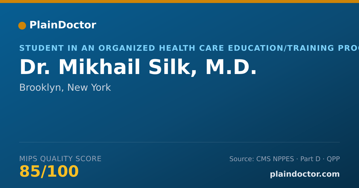 Shareable card for Mikhail Silk, M.D. - Student in an Organized Health Care Education/Training Program, Brooklyn, NY