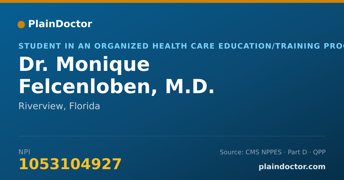 Shareable card for Monique Felcenloben, M.D. - Student in an Organized Health Care Education/Training Program, Riverview, FL