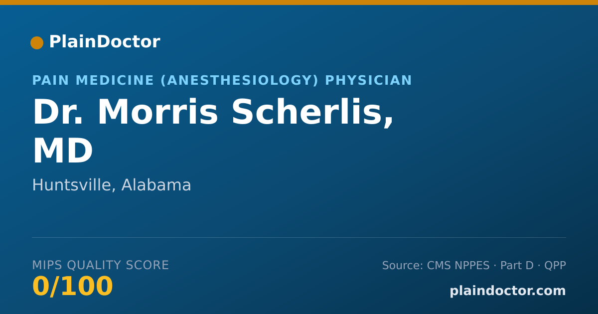 Shareable card for Morris Scherlis, MD - Pain Medicine (Anesthesiology) Physician, Huntsville, AL
