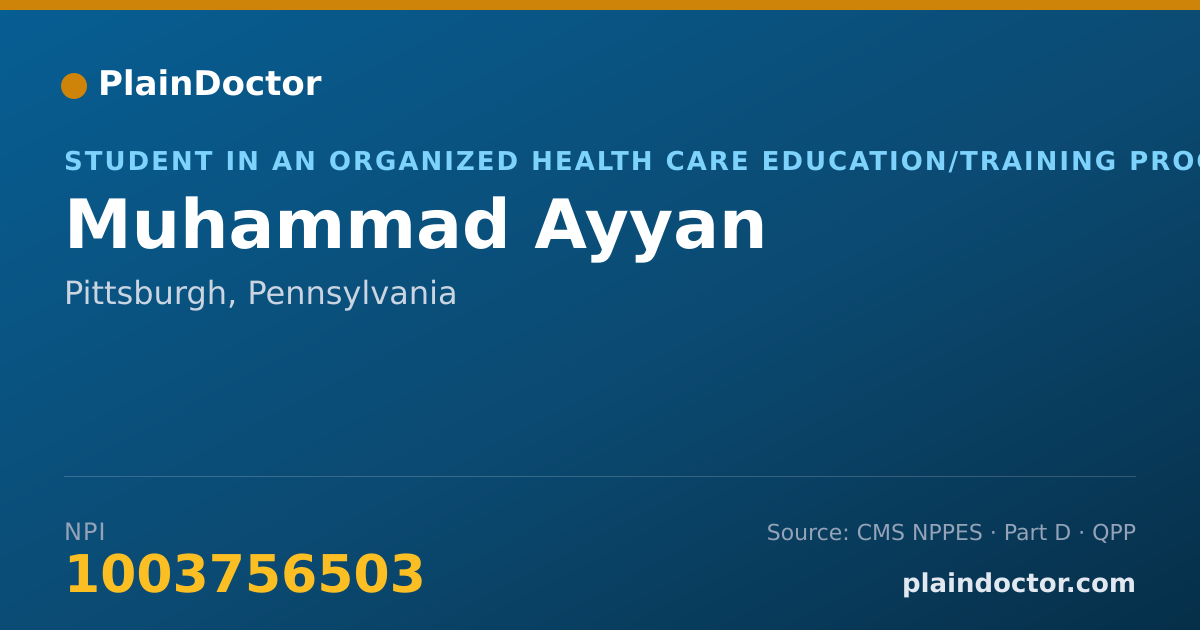 Shareable card for Muhammad Ayyan - Student in an Organized Health Care Education/Training Program, Pittsburgh, PA