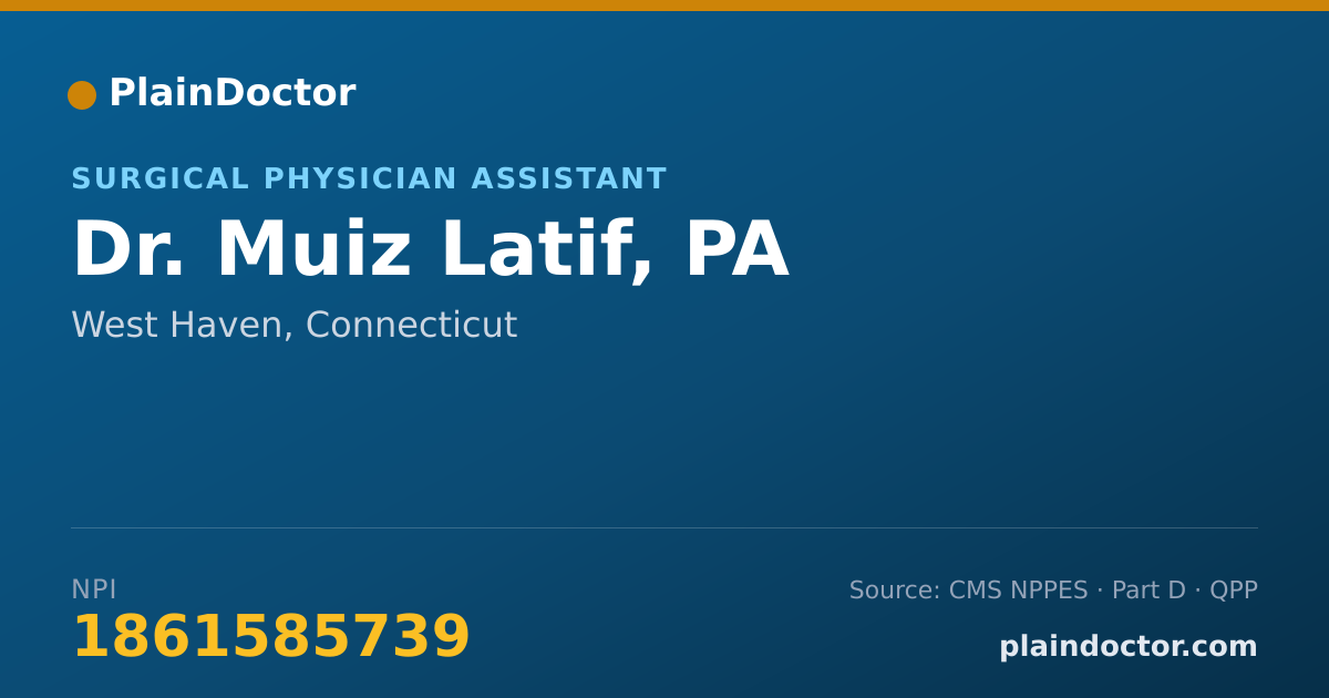Shareable card for Muiz Latif, PA - Surgical Physician Assistant, West Haven, CT