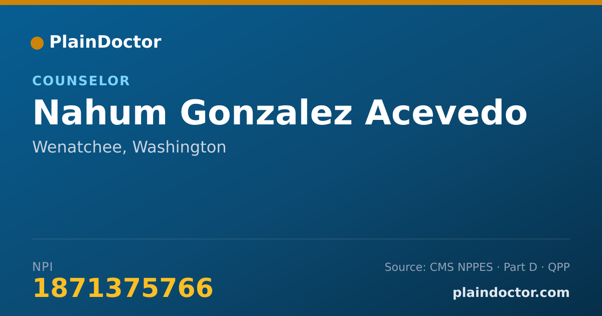 Shareable card for Nahum Gonzalez Acevedo - Counselor, Wenatchee, WA