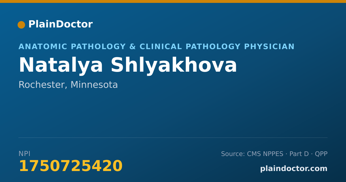 Shareable card for Natalya Shlyakhova - Anatomic Pathology & Clinical Pathology Physician, Rochester, MN