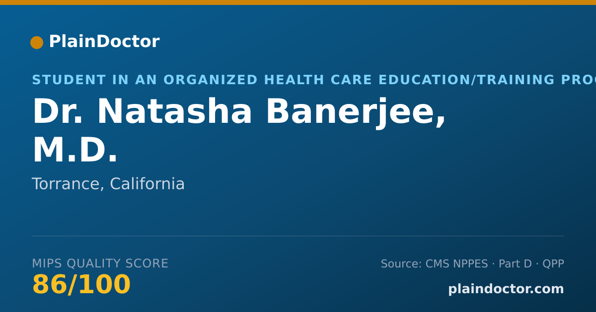 Shareable card for Natasha Banerjee, M.D. - Student in an Organized Health Care Education/Training Program, Torrance, CA