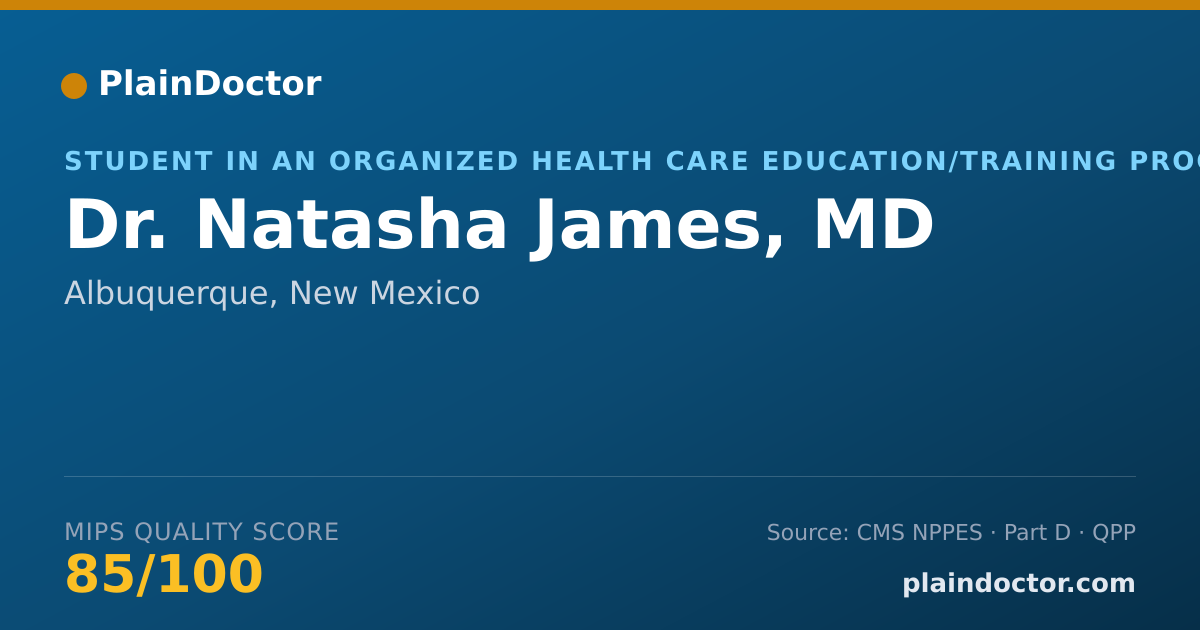 Shareable card for Natasha James, MD - Student in an Organized Health Care Education/Training Program, Albuquerque, NM
