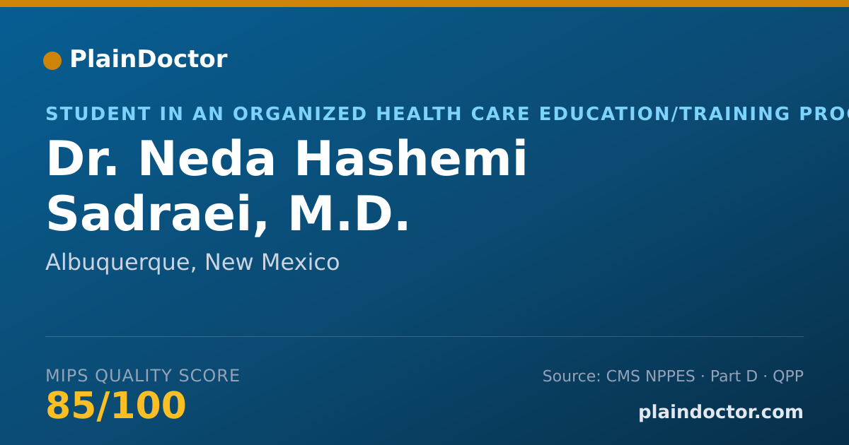 Shareable card for Neda Hashemi Sadraei, M.D. - Student in an Organized Health Care Education/Training Program, Albuquerque, NM
