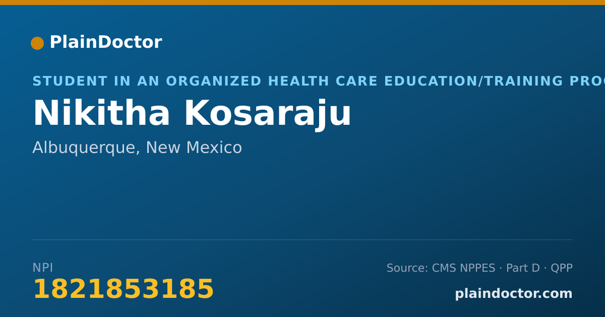 Shareable card for Nikitha Kosaraju - Student in an Organized Health Care Education/Training Program, Albuquerque, NM
