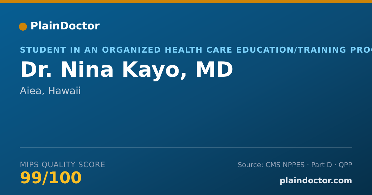 Shareable card for Nina Kayo, MD - Student in an Organized Health Care Education/Training Program, Aiea, HI