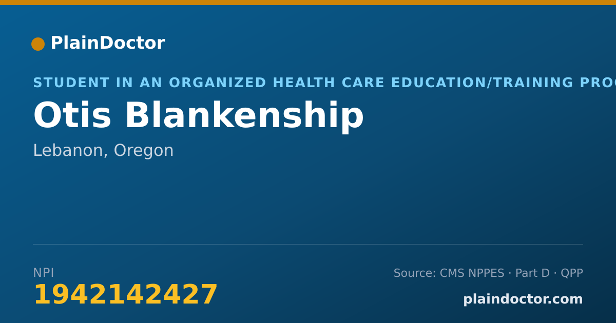 Shareable card for Otis Blankenship - Student in an Organized Health Care Education/Training Program, Lebanon, OR