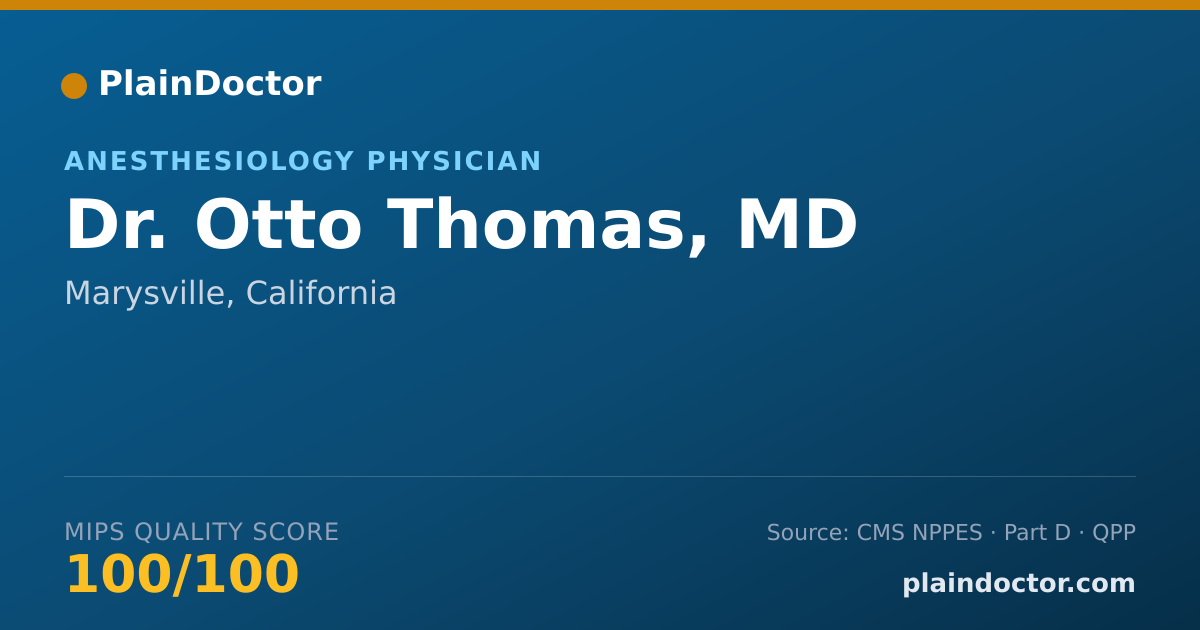 Shareable card for Otto Thomas, MD - Anesthesiology Physician, Marysville, CA