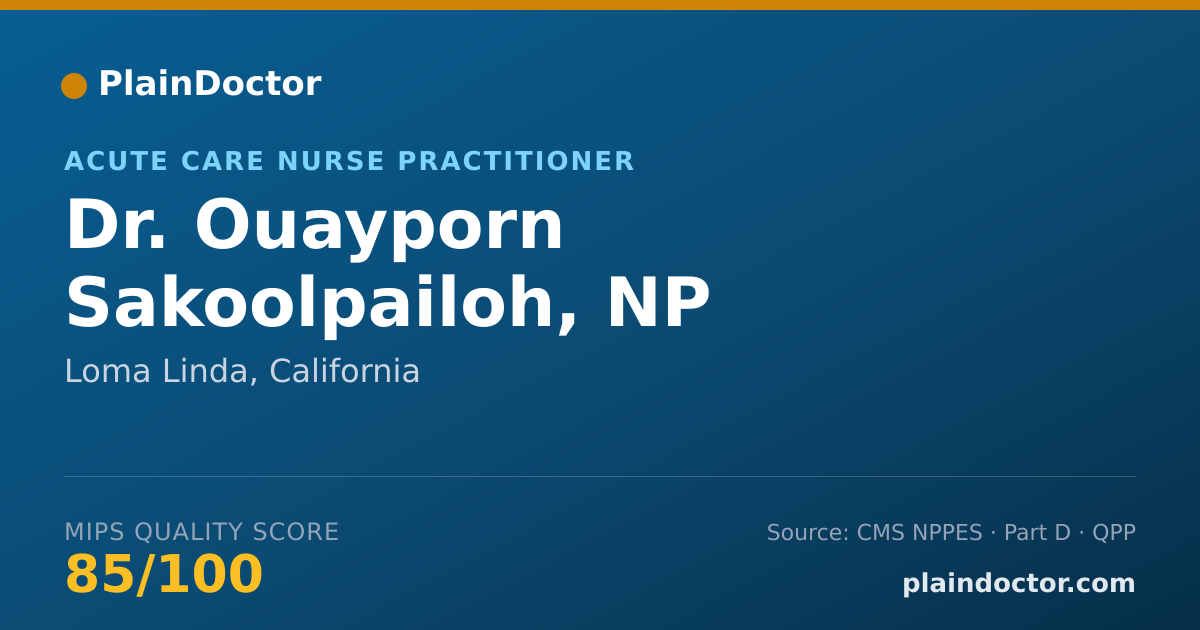 Shareable card for Ouayporn Sakoolpailoh, NP - Acute Care Nurse Practitioner, Loma Linda, CA