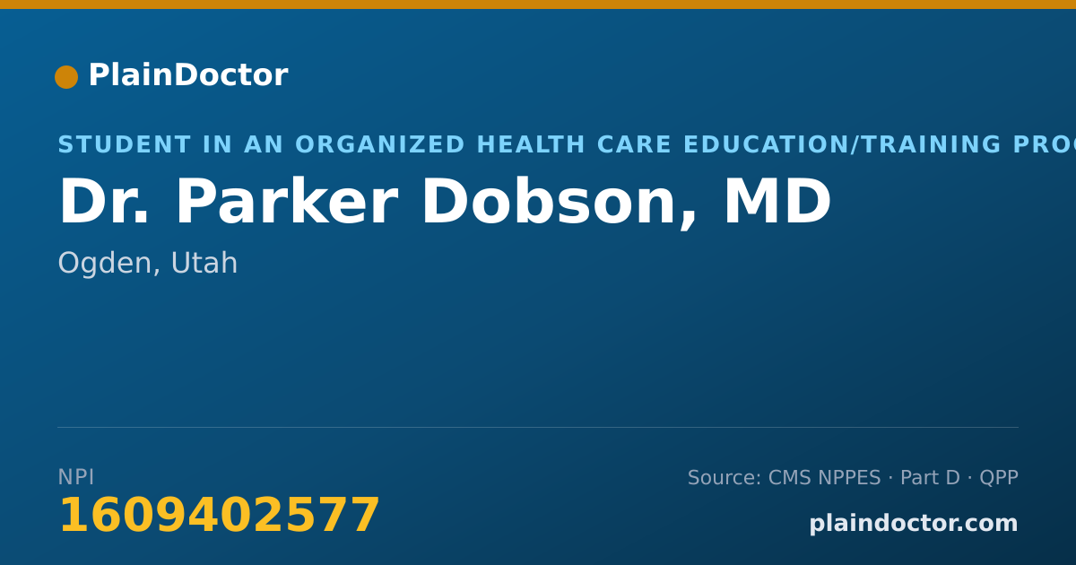 Shareable card for Parker Dobson, MD - Student in an Organized Health Care Education/Training Program, Ogden, UT