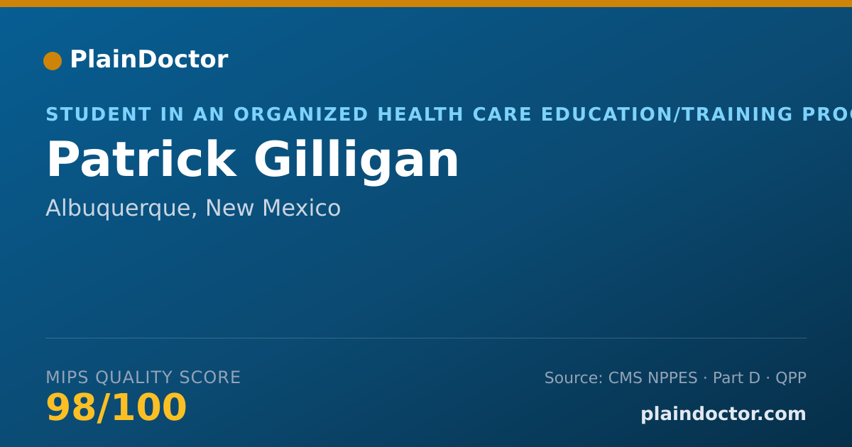 Shareable card for Patrick Gilligan - Student in an Organized Health Care Education/Training Program, Albuquerque, NM