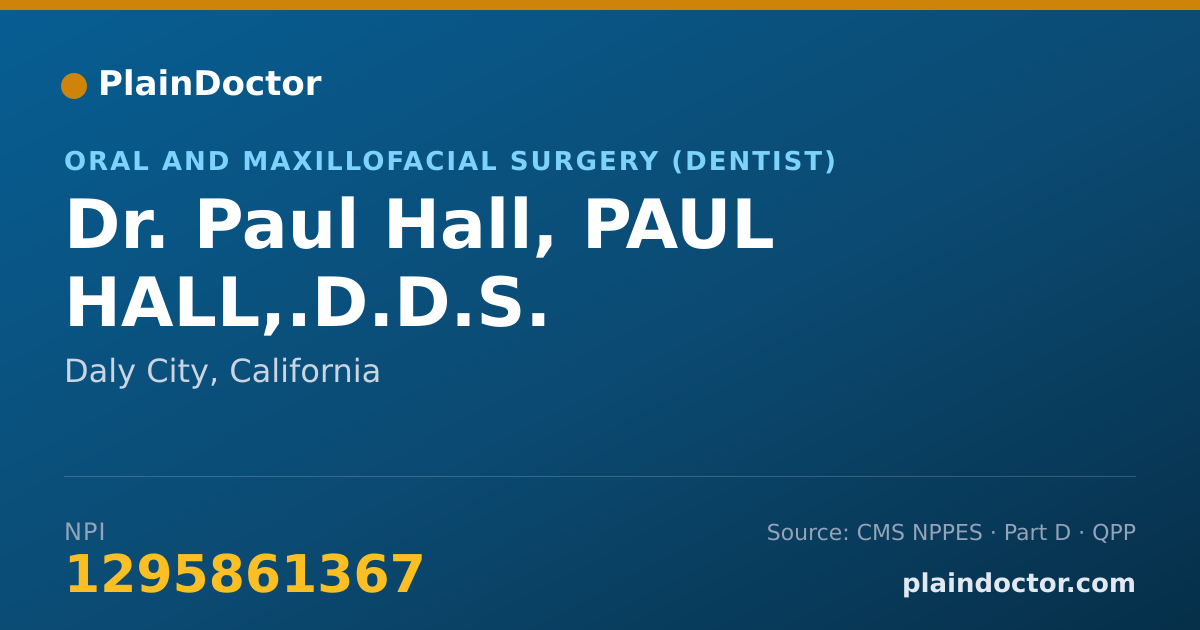 Shareable card for Paul Hall, PAUL HALL,.D.D.S. - Oral and Maxillofacial Surgery (Dentist), Daly City, CA