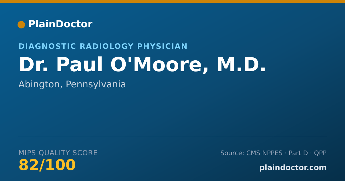 Shareable card for Paul O'Moore, M.D. - Diagnostic Radiology Physician, Abington, PA