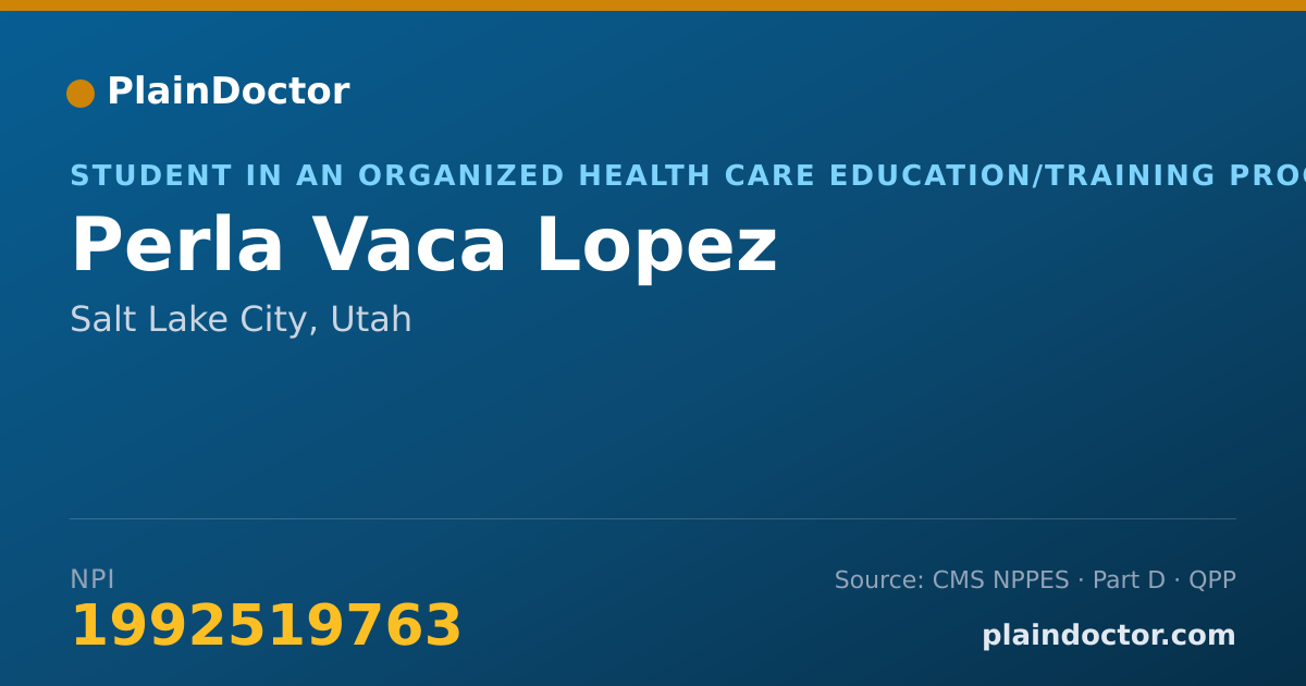 Shareable card for Perla Vaca Lopez - Student in an Organized Health Care Education/Training Program, Salt Lake City, UT
