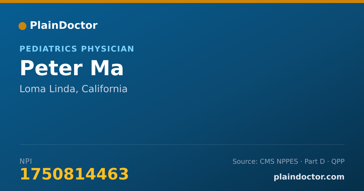 Shareable card for Peter Ma - Pediatrics Physician, Loma Linda, CA