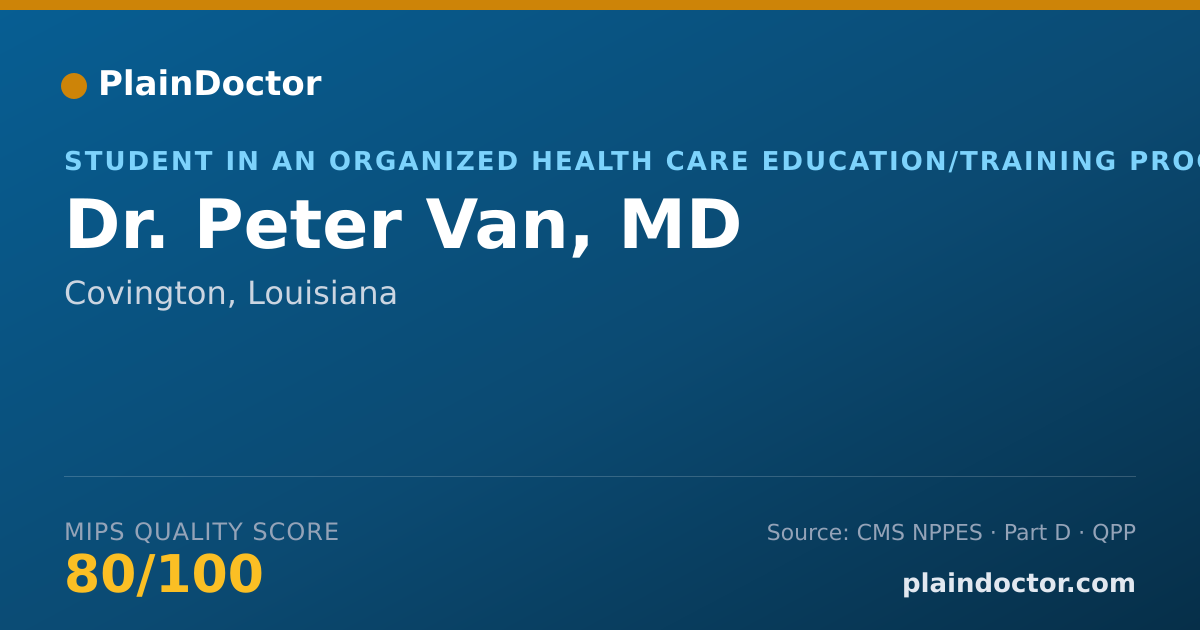 Shareable card for Peter Van, MD - Student in an Organized Health Care Education/Training Program, Covington, LA