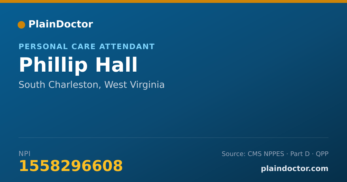 Shareable card for Phillip Hall - Personal Care Attendant, South Charleston, WV