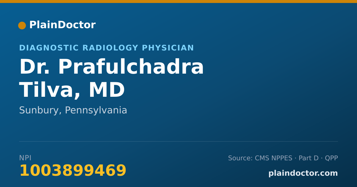 Shareable card for Prafulchadra Tilva, MD - Diagnostic Radiology Physician, Sunbury, PA