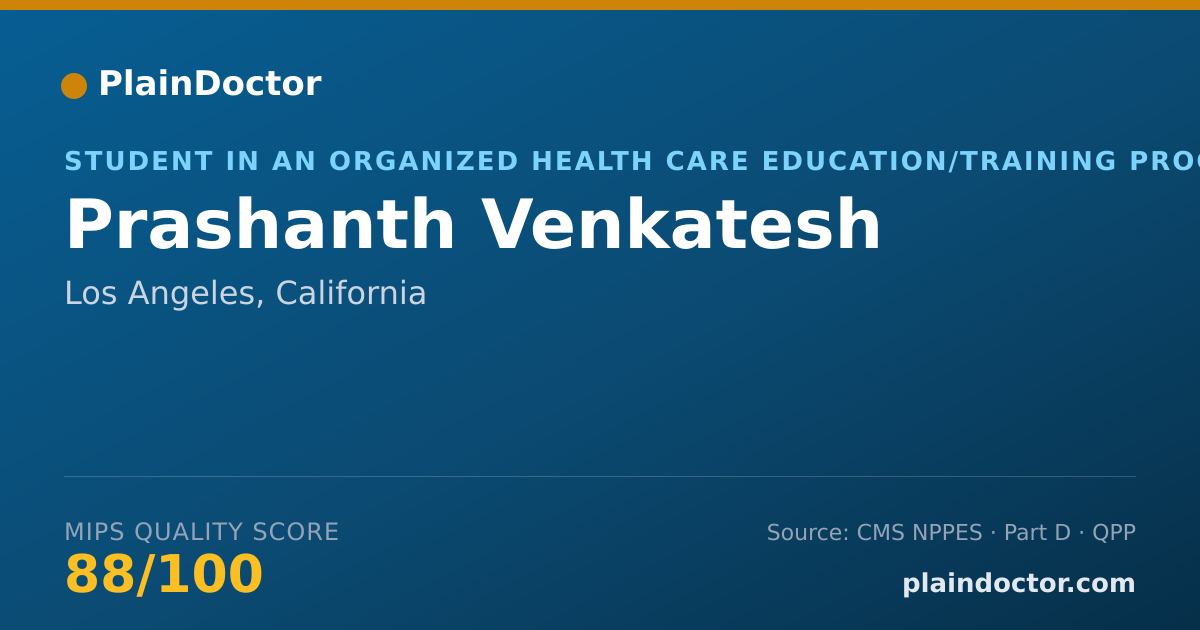 Shareable card for Prashanth Venkatesh - Student in an Organized Health Care Education/Training Program, Los Angeles, CA