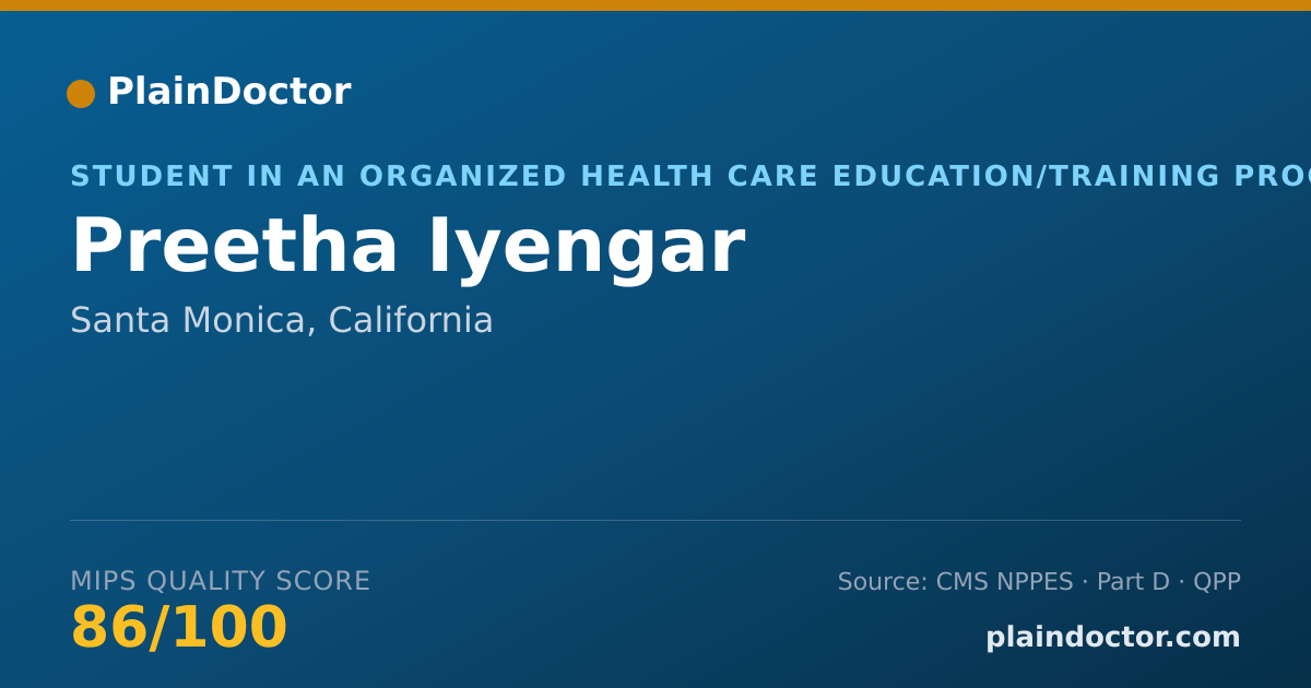 Shareable card for Preetha Iyengar - Student in an Organized Health Care Education/Training Program, Santa Monica, CA
