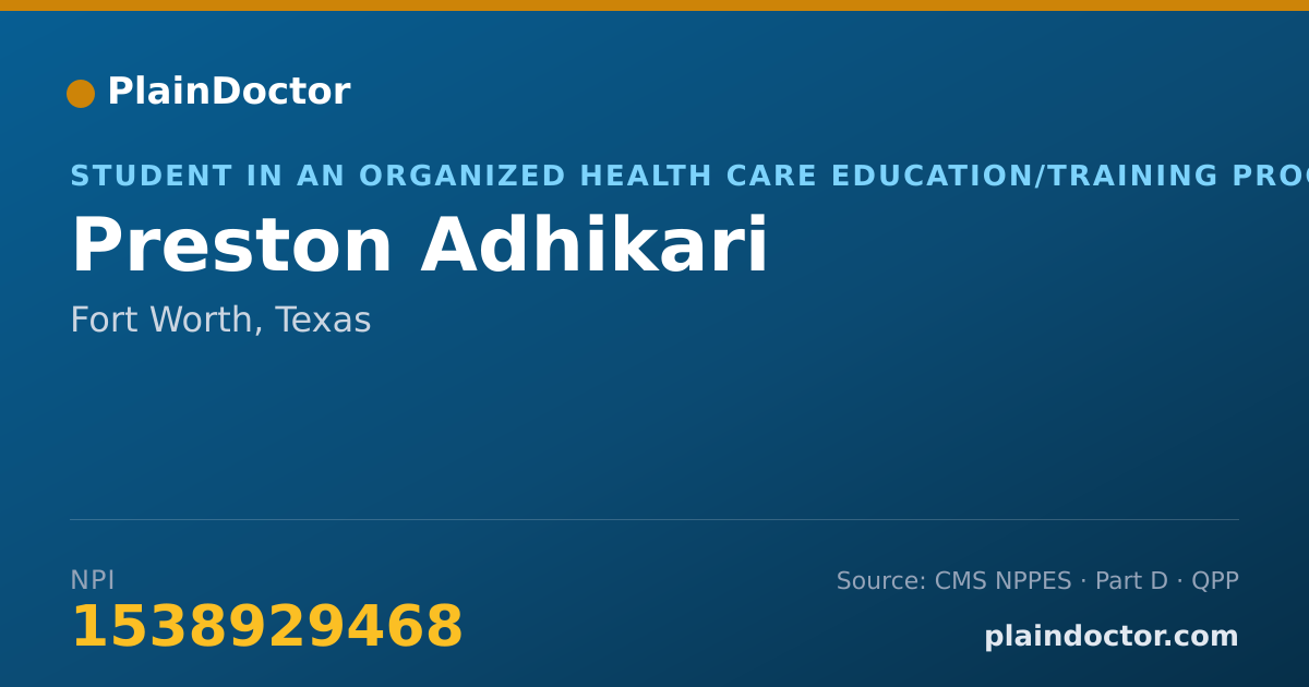 Shareable card for Preston Adhikari - Student in an Organized Health Care Education/Training Program, Fort Worth, TX