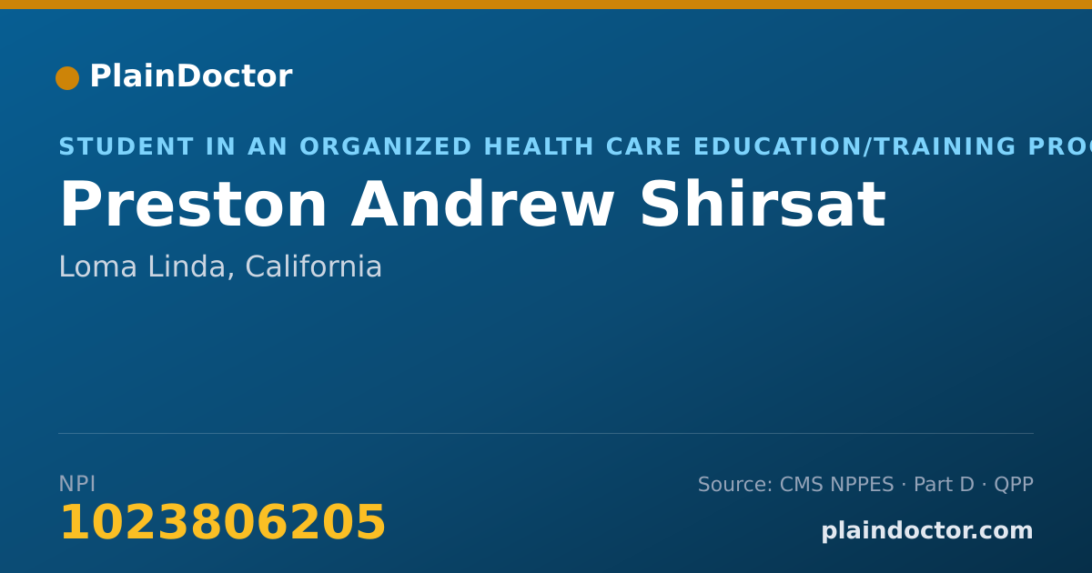 Shareable card for Preston Andrew Shirsat - Student in an Organized Health Care Education/Training Program, Loma Linda, CA