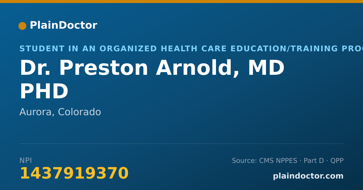 Shareable card for Preston Arnold, MD PHD - Student in an Organized Health Care Education/Training Program, Aurora, CO