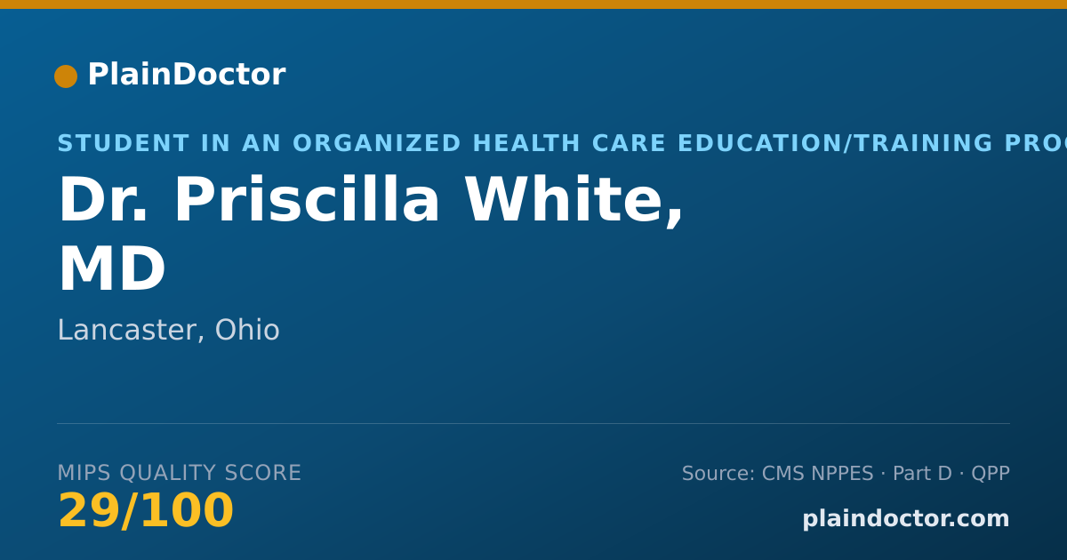 Shareable card for Priscilla White, MD - Student in an Organized Health Care Education/Training Program, Lancaster, OH