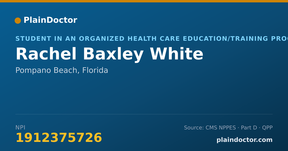 Shareable card for Rachel Baxley White - Student in an Organized Health Care Education/Training Program, Pompano Beach, FL