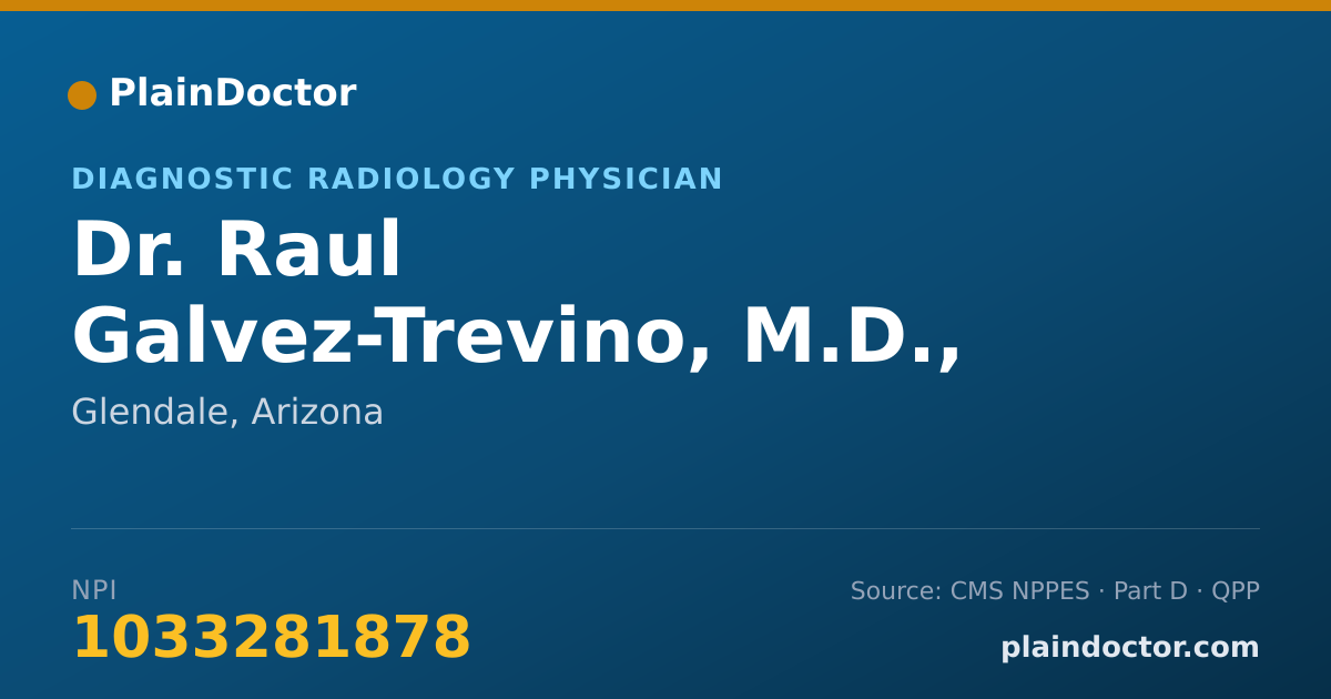 Shareable card for Raul Galvez-Trevino, M.D., M.P.H. - Diagnostic Radiology Physician, Glendale, AZ