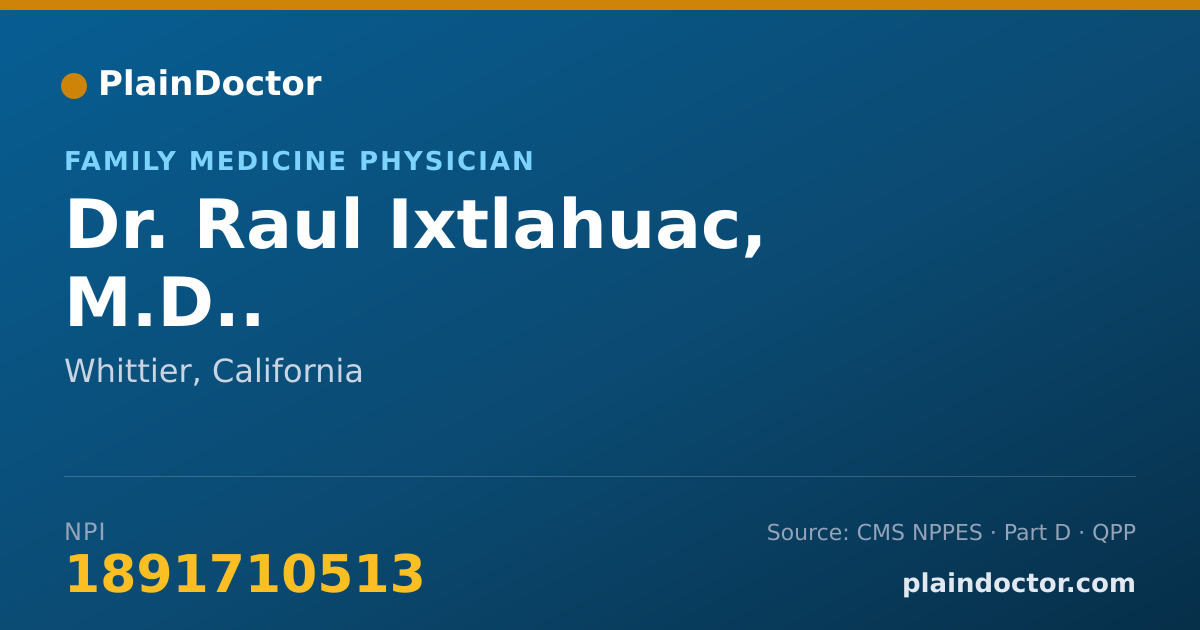 Shareable card for Raul Ixtlahuac, M.D.. - Family Medicine Physician, Whittier, CA