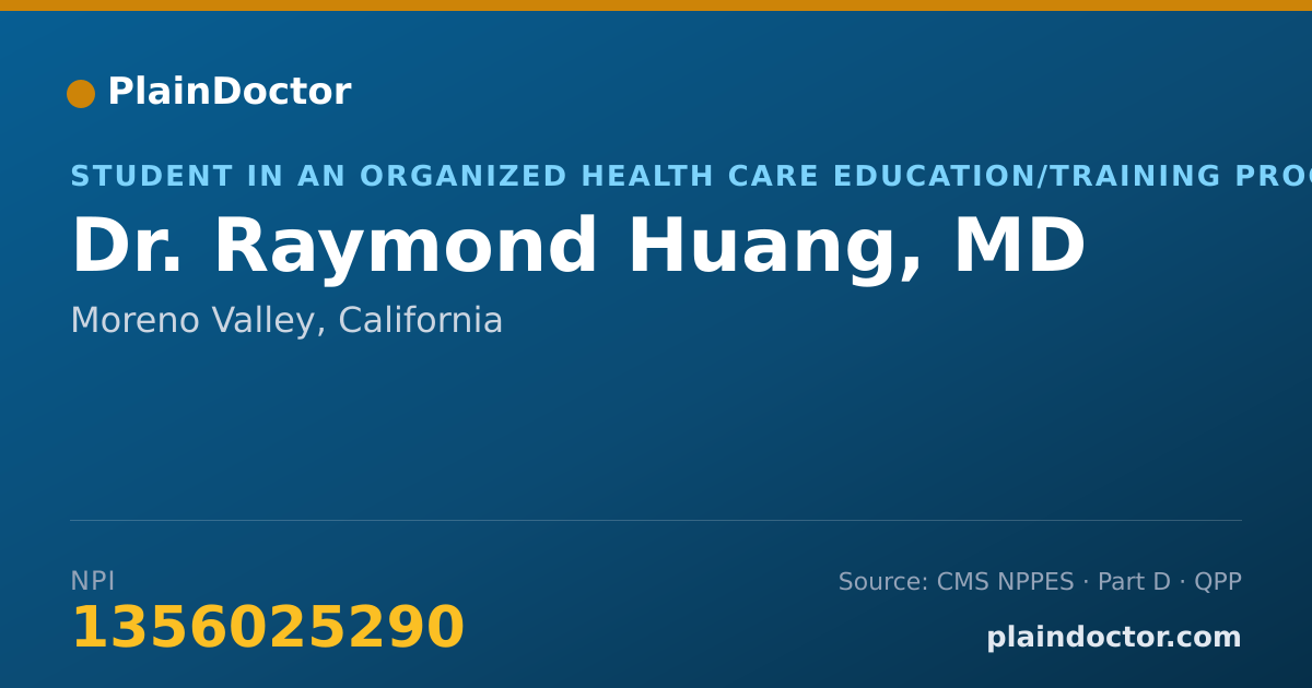 Shareable card for Raymond Huang, MD - Student in an Organized Health Care Education/Training Program, Moreno Valley, CA