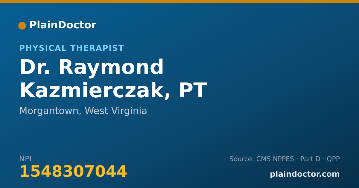 Shareable card for Raymond Kazmierczak, PT - Physical Therapist, Morgantown, WV