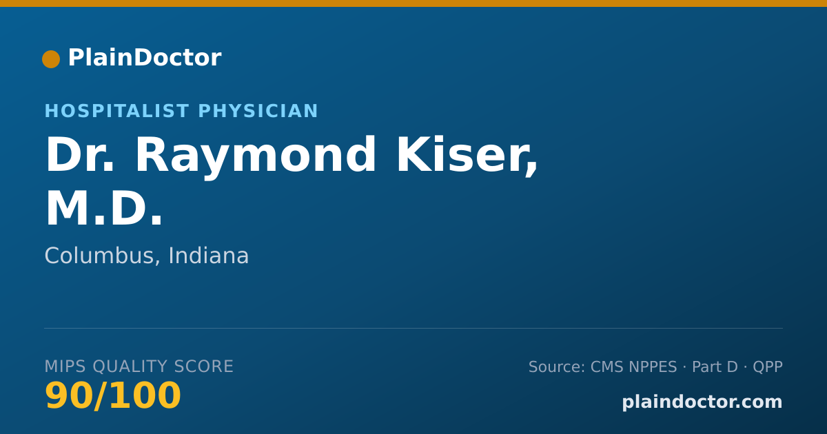 Shareable card for Raymond Kiser, M.D. - Hospitalist Physician, Columbus, IN