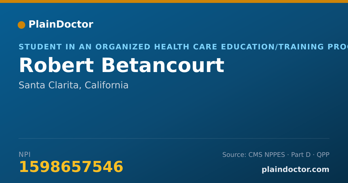 Shareable card for Robert Betancourt - Student in an Organized Health Care Education/Training Program, Santa Clarita, CA