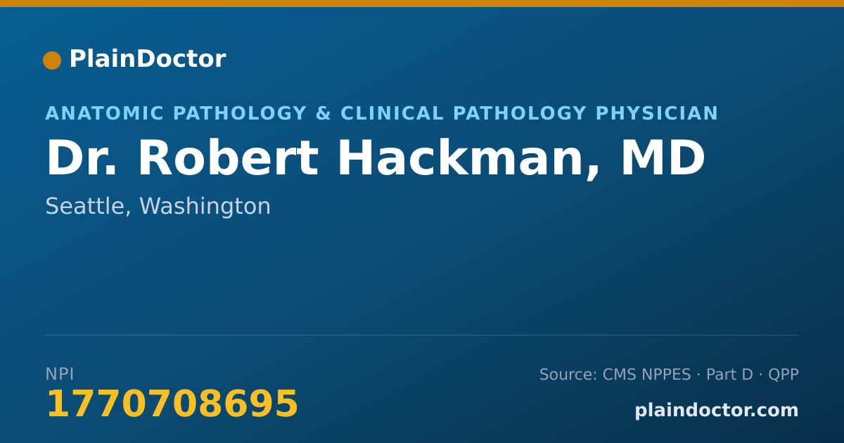 Shareable card for Robert Hackman, MD - Anatomic Pathology & Clinical Pathology Physician, Seattle, WA